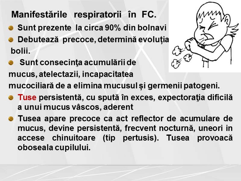 Manifestările  respiratorii  în  FC. Sunt prezente  la circa 90% din